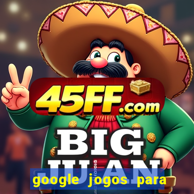 google jogos para ganhar dinheiro